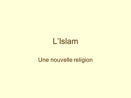 L’Islam Une nouvelle religion.