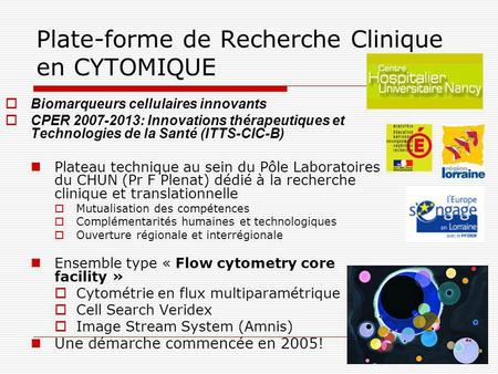 Plate-forme de Recherche Clinique en CYTOMIQUE Biomarqueurs cellulaires innovants CPER 2007-2013: Innovations thérapeutiques et Technologies de la Santé