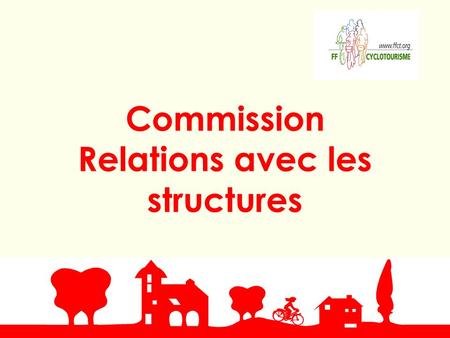 Commission Relations avec les structures Modifié le 26/10/2009.