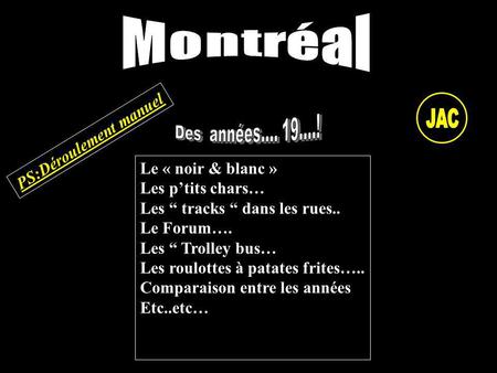 Montréal JAC PS:Déroulement manuel Le « noir & blanc »
