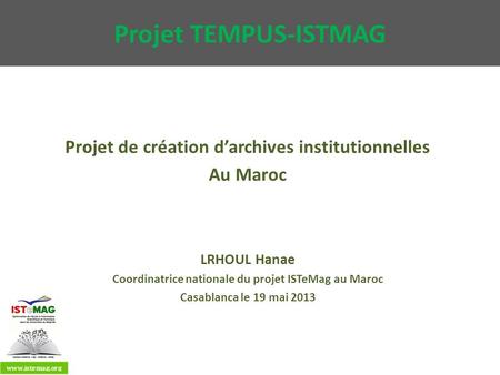 Projet TEMPUS-ISTMAG Projet de création d’archives institutionnelles