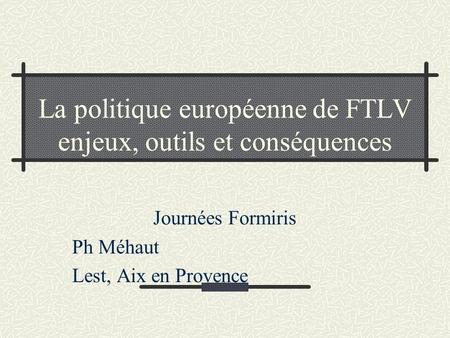 La politique européenne de FTLV enjeux, outils et conséquences