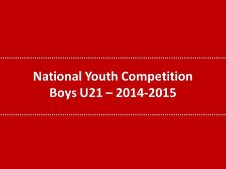 National Youth Competition Boys U21 – 2014-2015. HISTORIQUE VOLONTE DE LAWBB DE DISPUTER A NOUVEAU DES COMPETITIONS NATIONALES APRES DISCUSSIONS : U16/U18.