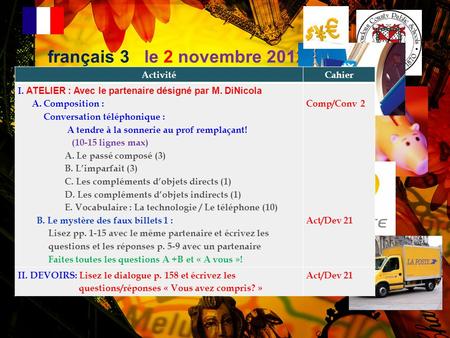 français 3 le 2 novembre 2012 ActivitéCahier I. ATELIER : Avec le partenaire désigné par M. DiNicola A. Composition : Conversation téléphonique : A tendre.