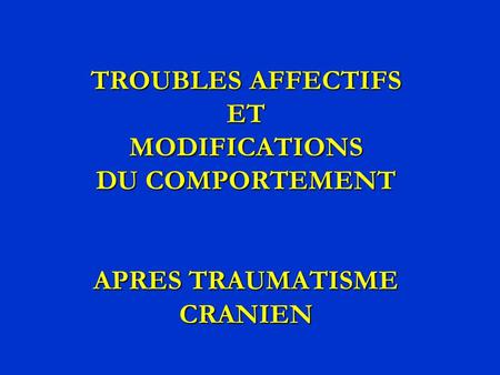 TROUBLES AFFECTIFS Emotions négatives  et  modifications de la perception de soi