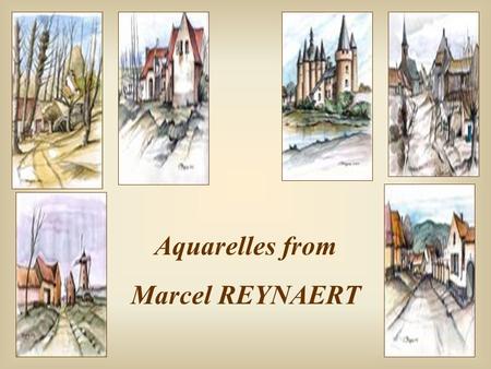 Aquarelles from Marcel REYNAERT Vieillir est le meilleur moyen de vivre longtemps. Getting old is the best to live a long life.