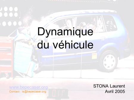 Dynamique du véhicule STONA Laurent Avril 2005