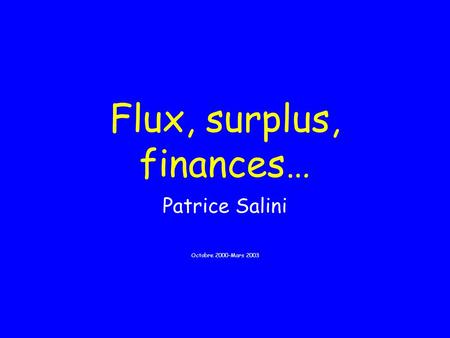 Flux, surplus, finances…