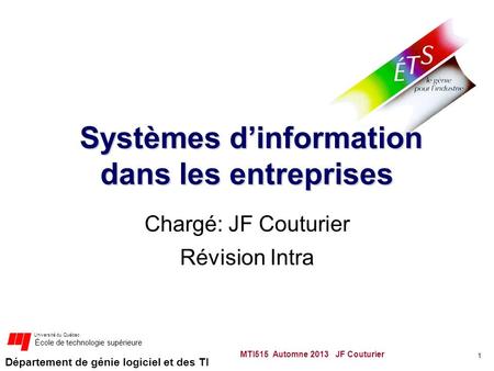 Département de génie logiciel et des TI Université du Québec École de technologie supérieure Systèmes dinformation dans les entreprises Systèmes dinformation.