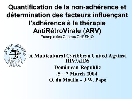 Quantification de la non-adhérence et détermination des facteurs influençant ladhérence à la thérapie AntiRétroVirale (ARV) Exemple des Centres GHESKIO.