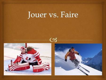 Jouer vs. Faire.