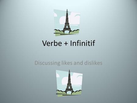 Verbe + Infinitif Discussing likes and dislikes. Comment dit-on… To like? Aimer Adorer.