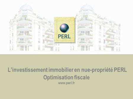 Linvestissement immobilier en nue-propriété PERL Optimisation fiscale www.perl.fr.