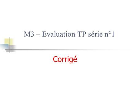 M3 – Evaluation TP série n°1