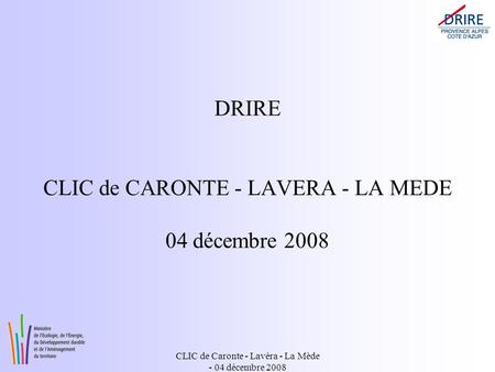 CLIC de Caronte - Lavéra - La Mède - 04 décembre 2008 DRIRE CLIC de CARONTE - LAVERA - LA MEDE 04 décembre 2008.