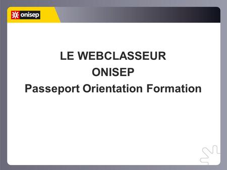 LE WEBCLASSEUR ONISEP Passeport Orientation Formation