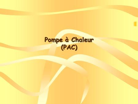 Pompe à Chaleur (PAC).