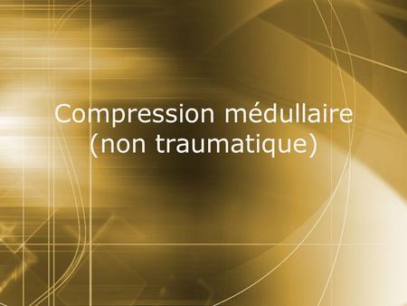Compression médullaire (non traumatique)