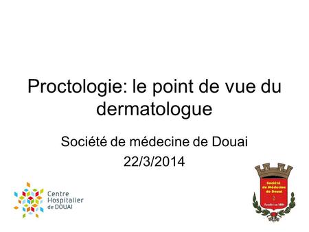 Proctologie: le point de vue du dermatologue