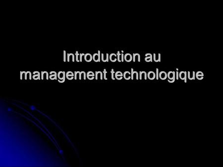 Introduction au management technologique