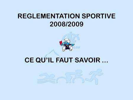 REGLEMENTATION SPORTIVE 2008/2009 CE QUIL FAUT SAVOIR …