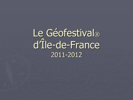 Le Géofestival ® dÎle-de-France 2011-2012. La matière : une « géo-diversité » remarquable Sur les plans Sur les plans Scientifique Scientifique Historique.
