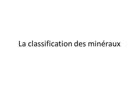 La classification des minéraux
