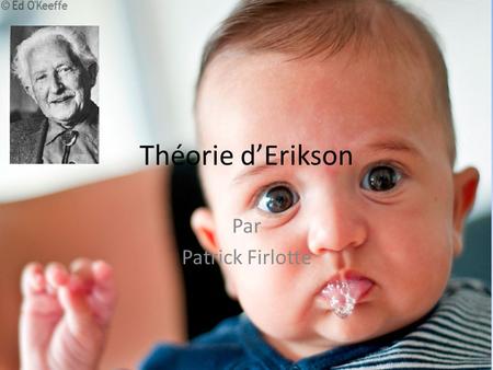Théorie d’Erikson Par Patrick Firlotte.
