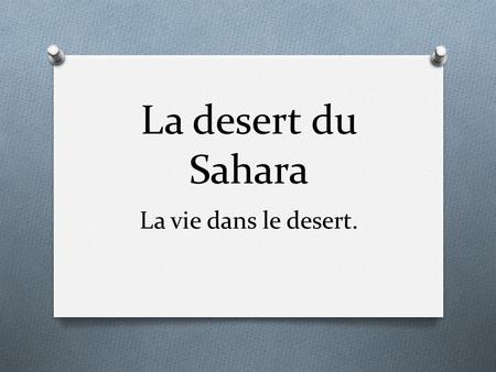 La desert du Sahara La vie dans le desert..
