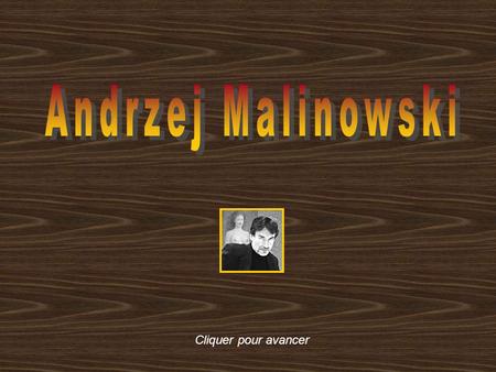 Andrzej Malinowski Cliquer pour avancer.