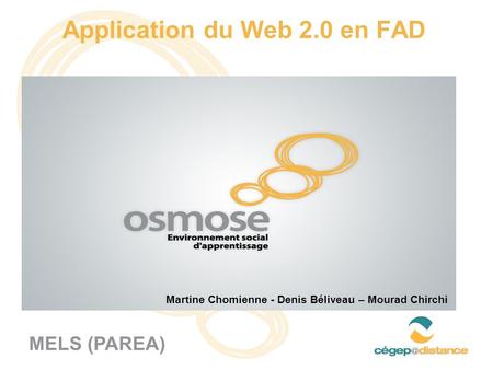 Application du Web 2.0 en FAD MELS (PAREA) Martine Chomienne - Denis Béliveau – Mourad Chirchi.