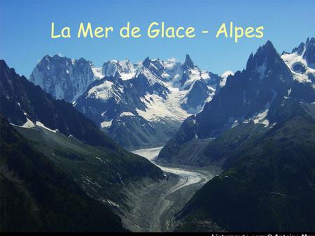 La Mer de Glace - Alpes La pointe du Raz - Bretagne.