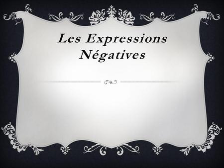 Les Expressions Négatives