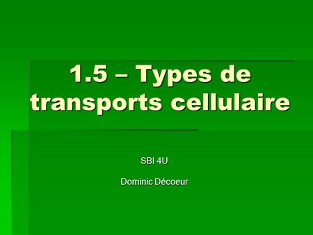 1.5 – Types de transports cellulaire