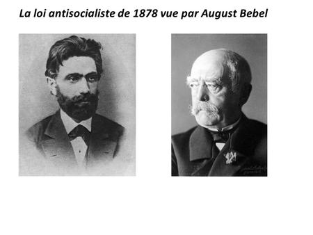 La loi antisocialiste de 1878 vue par August Bebel