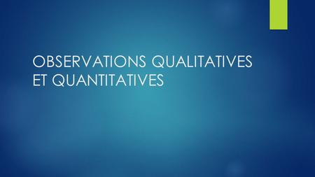 OBSERVATIONS QUALITATIVES ET QUANTITATIVES