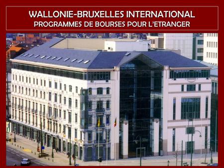 WALLONIE-BRUXELLES INTERNATIONAL PROGRAMMES DE BOURSES POUR L’ETRANGER