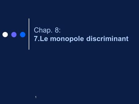 Chap. 8: 7.Le monopole discriminant