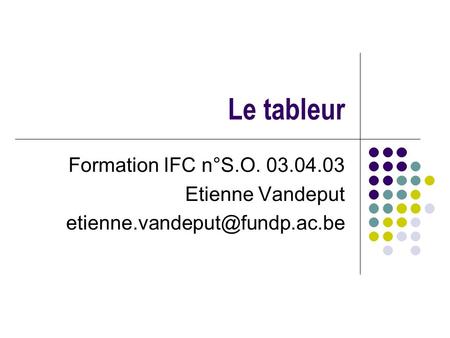 Le tableur Formation IFC n°S.O. 03.04.03 Etienne Vandeput