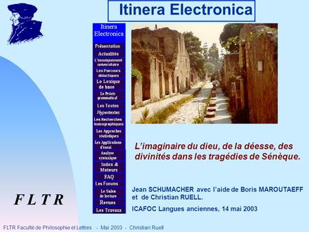 Itinera Electronica F L T R FLTR Faculté de Philosophie et Lettres - Mai 2003 - Christian Ruell Limaginaire du dieu, de la déesse, des divinités dans les.