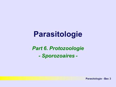 Part 6. Protozoologie - Sporozoaires -