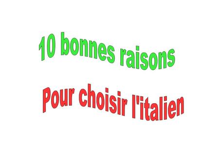 10 bonnes raisons Pour choisir l'italien.
