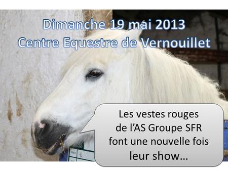 Dimanche 19 mai 2013 Centre Equestre de Vernouillet