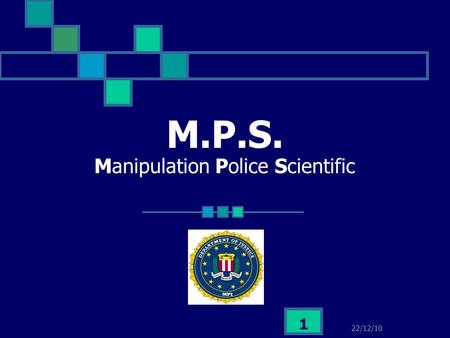 M.P.S. Manipulation Police Scientific