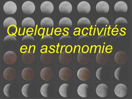 Quelques activités en astronomie