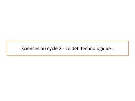 Sciences au cycle 2 - Le défi technologique :
