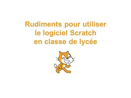 Rudiments pour utiliser le logiciel Scratch en classe de lycée