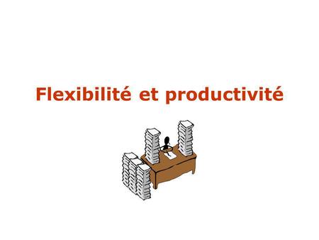 Flexibilité et productivité