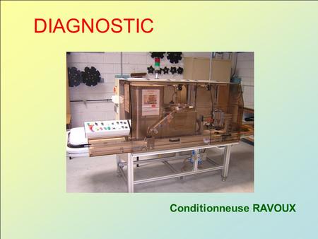 DIAGNOSTIC Conditionneuse RAVOUX.