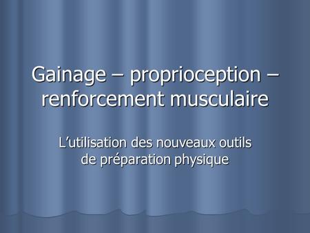 Gainage – proprioception – renforcement musculaire